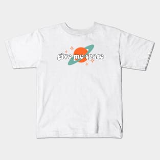 Give me space Kids T-Shirt
